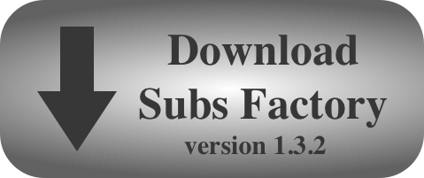 Click here to download Subs Factory